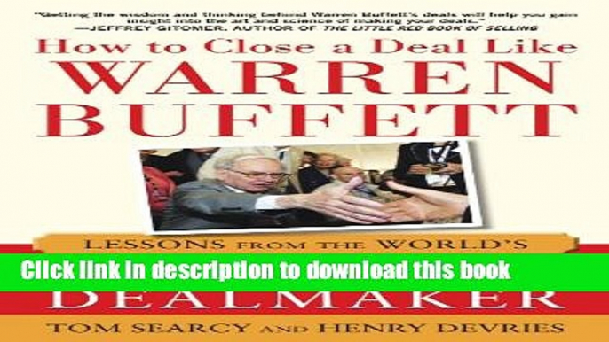 Books How to Close a Deal Like Warren Buffett: Lessons from the World s Greatest Dealmaker Free