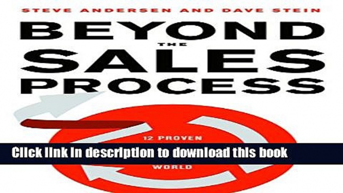 Books Beyond the Sales Process: 12 Proven Strategies for a Customer-Driven World Full Online