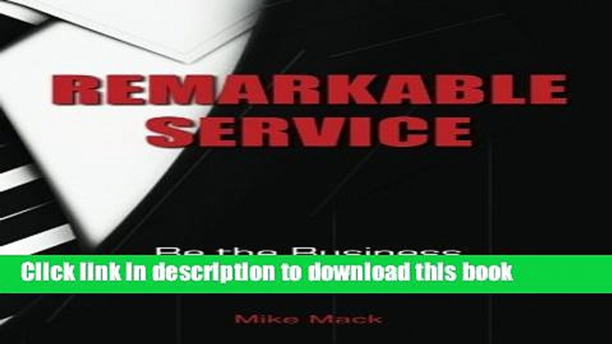 Books REMARKABLE Service: Improve Your Business so Every Customer Talks about Your Service Full