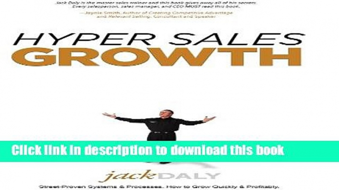 Ebook Hyper Sales Growth: Street-Proven Systems   Processes. How to Grow Quickly   Profitably.