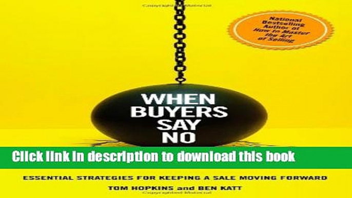 Ebook When Buyers Say No: Essential Strategies for Keeping a Sale Moving Forward Full Online