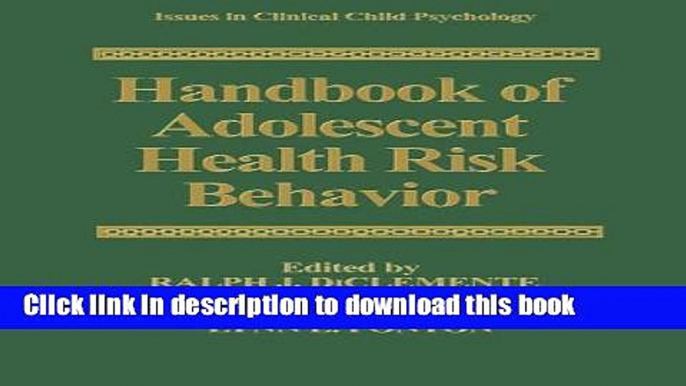 Ebook Handbook of Adolescent Health Risk Behavior (Issues in Clinical Child Psychology) Free