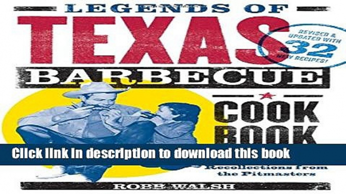 Books Legends of Texas Barbecue Cookbook: Recipes and Recollections from the Pitmasters, Revised