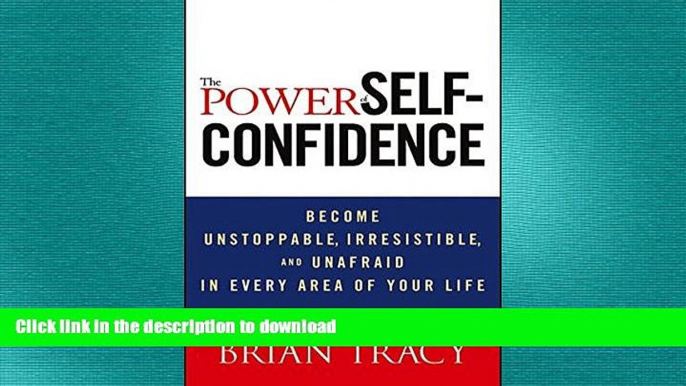 FAVORIT BOOK The Power of Self-Confidence: Become Unstoppable, Irresistible, and Unafraid in Every