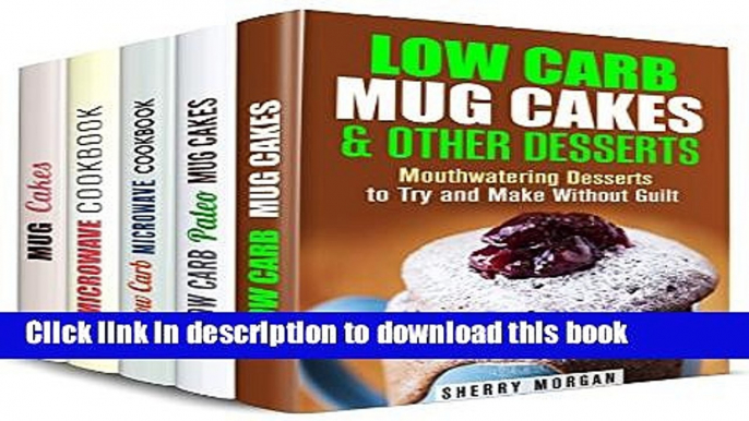 Ebook Low Carb Mug and Microwave Box Set (5 in 1): Guilt Free Mug Cakes, Dinners, Microwave