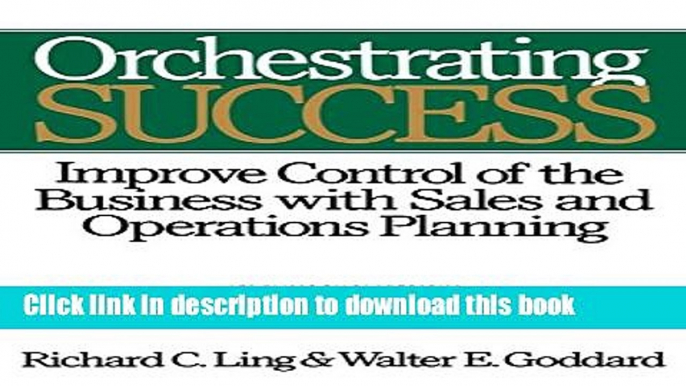 Ebook Orchestrating Success: Improve Control of the Business with Sales   Operations Planning Free