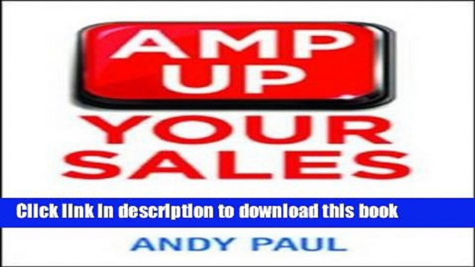 Ebook Amp Up Your Sales: Powerful Strategies That Move Customers to Make Fast, Favorable Decisions