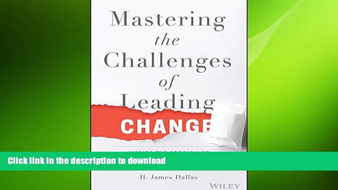 READ THE NEW BOOK Mastering the Challenges of Leading Change: Inspire the People and Succeed Where