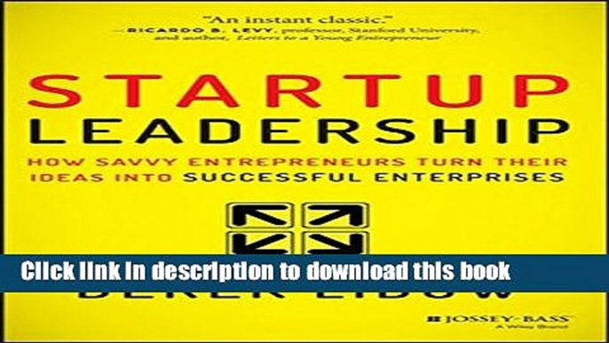 Ebook Startup Leadership: How Savvy Entrepreneurs Turn Their Ideas Into Successful Enterprises