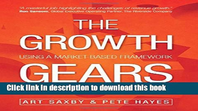 Ebook The Growth Gears: Using A Market-Based Framework To Drive Business Success Full Online