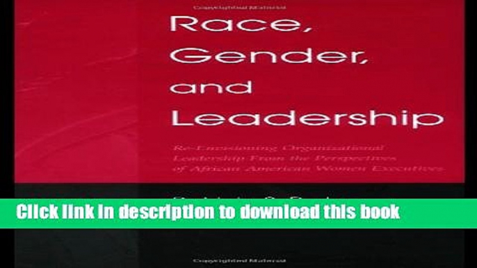 Ebook Race, Gender, and Leadership: Re-envisioning Organizational Leadership From the Perspectives