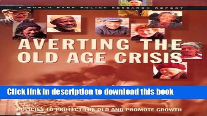 Ebook Averting the Old Age Crisis: Policies to Protect the Old and Promote Growth (World Bank