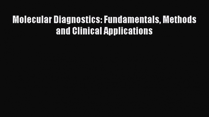 [PDF] Molecular Diagnostics: Fundamentals Methods and Clinical Applications Download Full Ebook