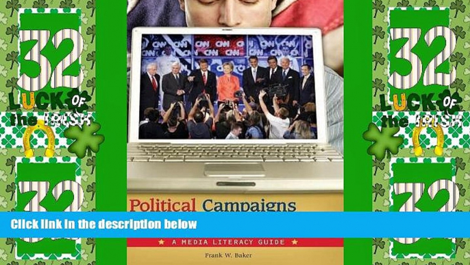 READ FREE FULL  Political Campaigns and Political Advertising: A Media Literacy Guide  READ Ebook