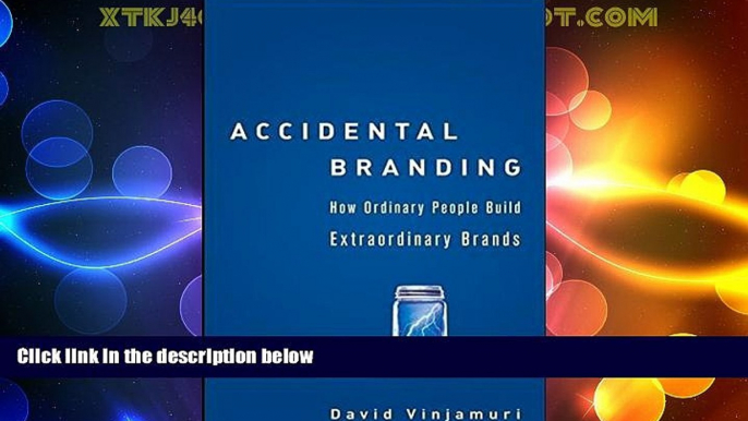 Full [PDF] Downlaod  Accidental Branding: How Ordinary People Build Extraordinary Brands  Download