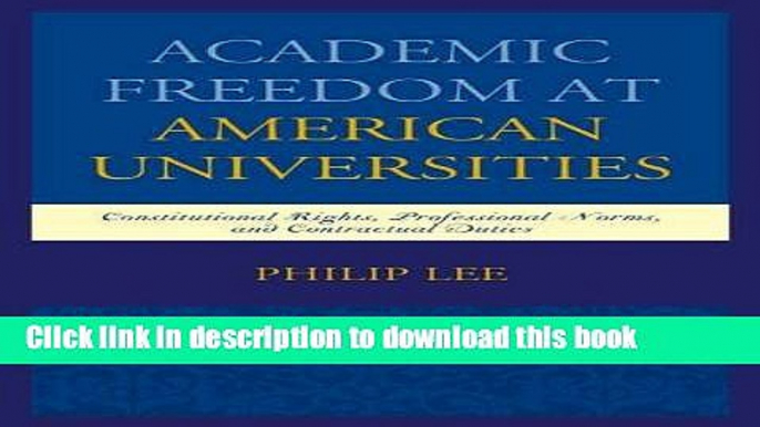 Ebook Academic Freedom at American Universities: Constitutional Rights, Professional Norms, and