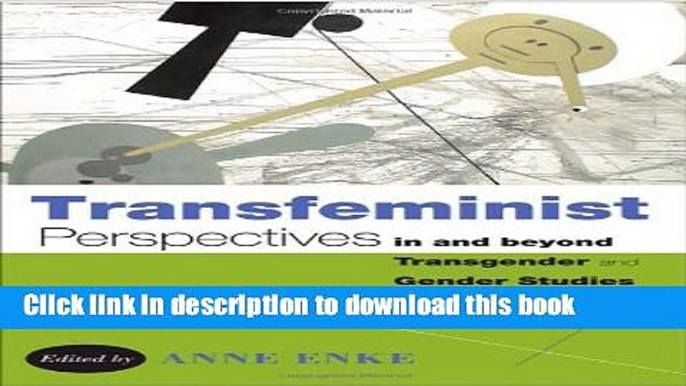 Download Transfeminist Perspectives in and beyond Transgender and Gender Studies (Lambda Literary