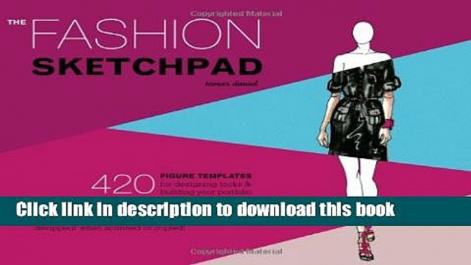 [Best] The Fashion Sketchpad: 420 Figure Templates for Designing Looks and Building Your Portfolio