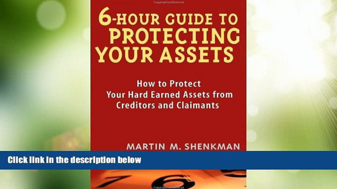 Big Deals  6 Hour Guide to Protecting Your Assets: How to Protect Your Hard Earned Assets From