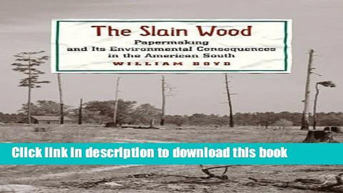 [PDF] The Slain Wood: Papermaking and Its Environmental Consequences in the American South