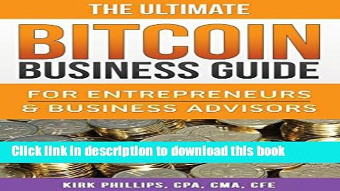 [Popular Books] The Ultimate Bitcoin Business Guide: For Entrepreneurs   Business Advisors Full