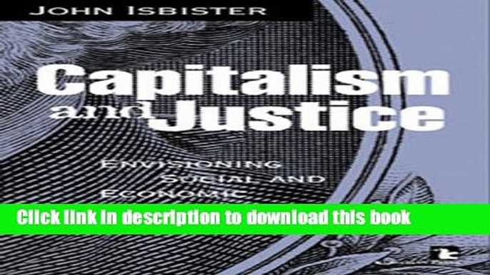 [Popular Books] Capitalism and Justice: Envisioning Social and Economic Fairness Free Online