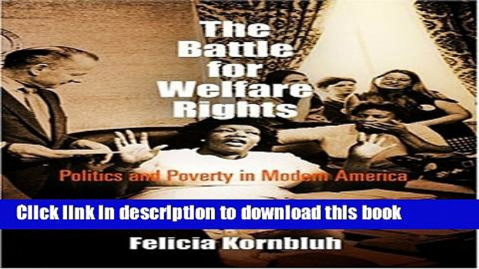 [Popular Books] The Battle for Welfare Rights: Politics and Poverty in Modern America (Politics