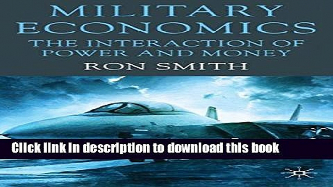 [Popular Books] Military Economics: The Interaction of Power and Money Free Online