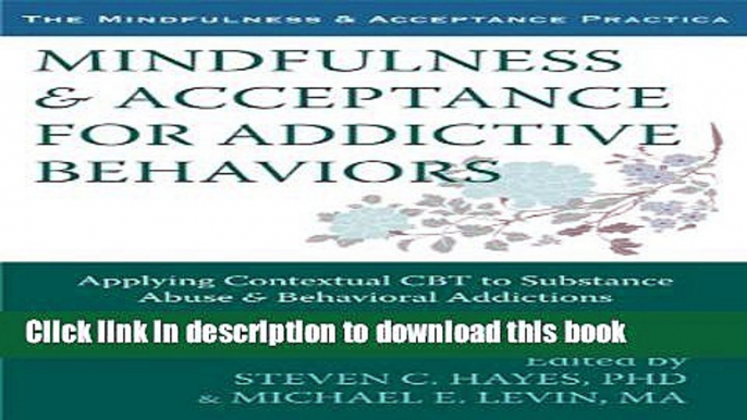 Ebook Mindfulness and Acceptance for Addictive Behaviors: Applying Contextual CBT to Substance