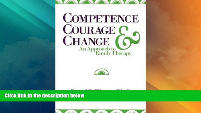 Must Have  Competence, Courage, and Change: An Approach to Family Therapy (Studies in Writing and