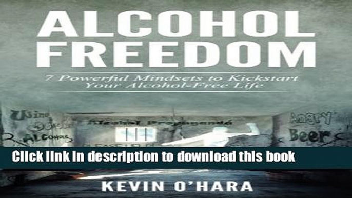 Ebook Alcohol Freedom: 7 Powerful Mindsets to Kickstart Your Alcohol-Free Journey! Full Online