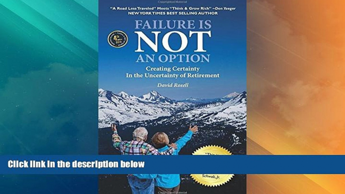 READ FREE FULL  Failure Is Not an Option: Creating Certainty In the Uncertainty of Retirement