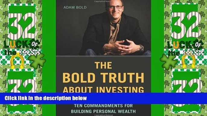 Full [PDF] Downlaod  The Bold Truth About Investing: Ten Commandments for Building Personal