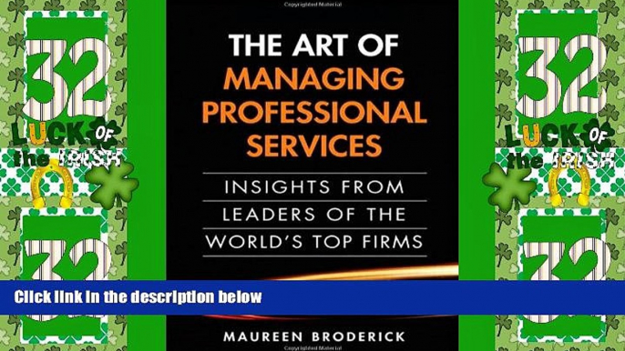 Big Deals  The Art of Managing Professional Services: Insights from Leaders of the World s Top