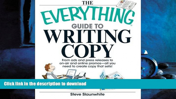 READ THE NEW BOOK The Everything Guide To Writing Copy: From Ads and Press Release to On-Air and