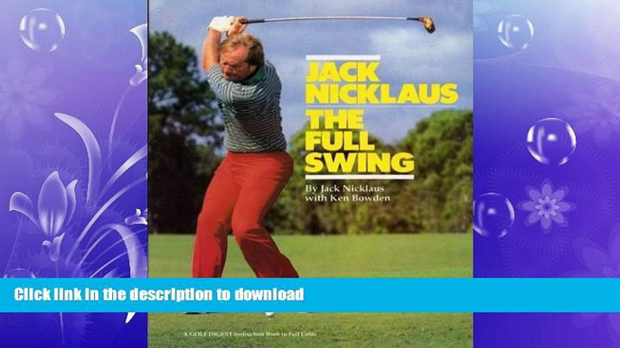 FREE DOWNLOAD  Jack Nicklaus: the Full Swing READ ONLINE