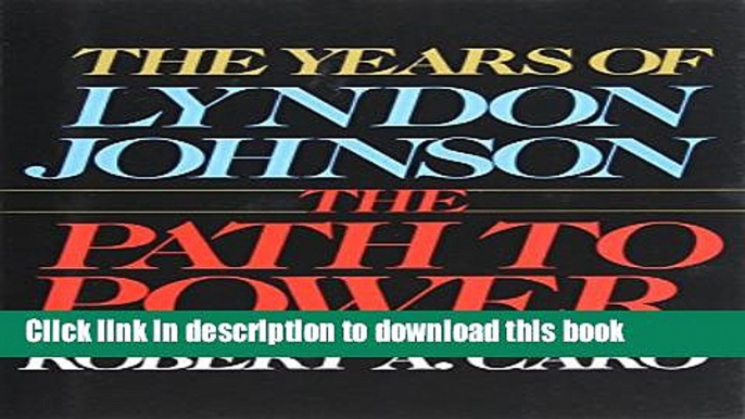 [Free] The Years of Lyndon Johnson: The Path to Power Ebook Free