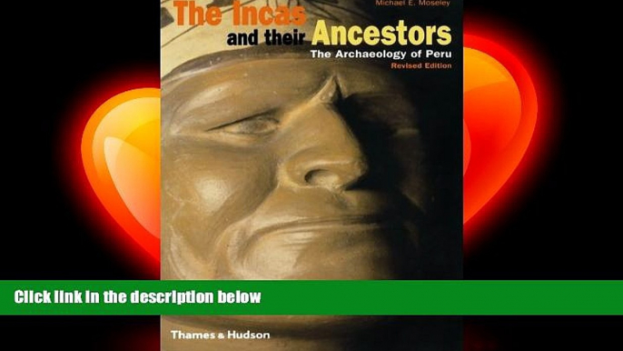 complete  The Incas and Their Ancestors: The Archaeology of Peru (Revised Edition)