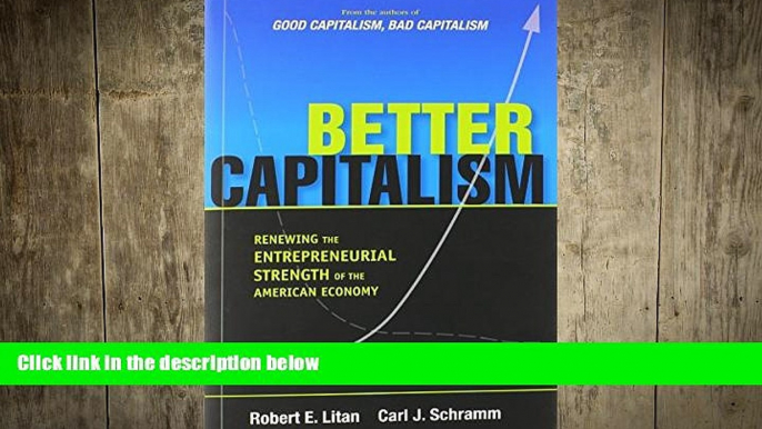 READ book  Better Capitalism: Renewing the Entrepreneurial Strength of the American Economy  FREE