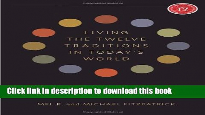 Books Living the Twelve Traditions in Today s World: Principles Over Personality (Legacy 12