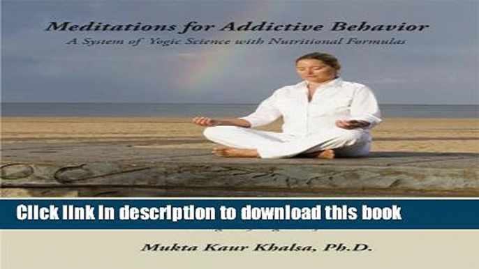 Ebook Meditations for Addictive Behavior - A System of Yogic Science with Nutritional Formulas