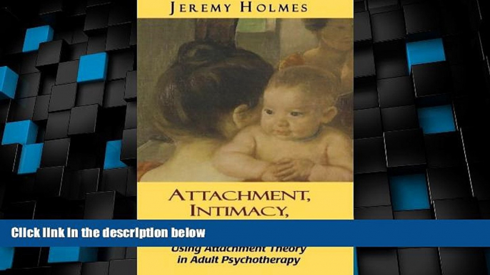 Big Deals  Attachment, Intimacy, Autonomy: Using Attachment Theory in Adult Psychotherapy  Best