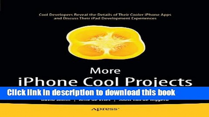 [Download] More iPhone Cool Projects: Cool Developers Reveal the Details of their Cooler Apps