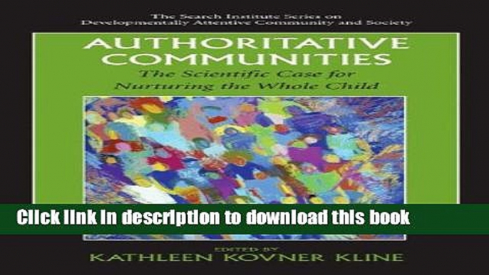 [PDF] Authoritative Communities: The Scientific Case for Nurturing the Whole Child (The Search