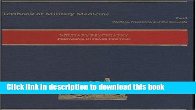 [Popular Books] Military Psychiatry: Preparing in Peace for War (Textbooks of Military Medicine)