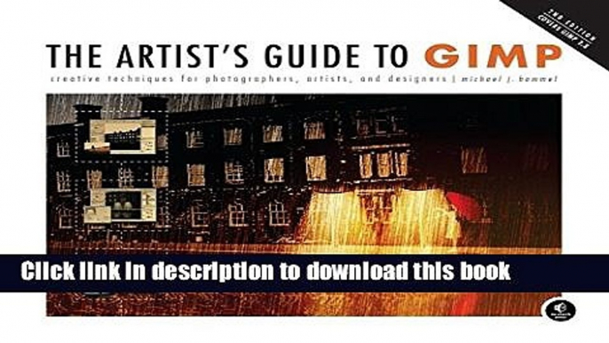 [Popular Books] The Artist s Guide to GIMP: Creative Techniques for Photographers, Artists, and