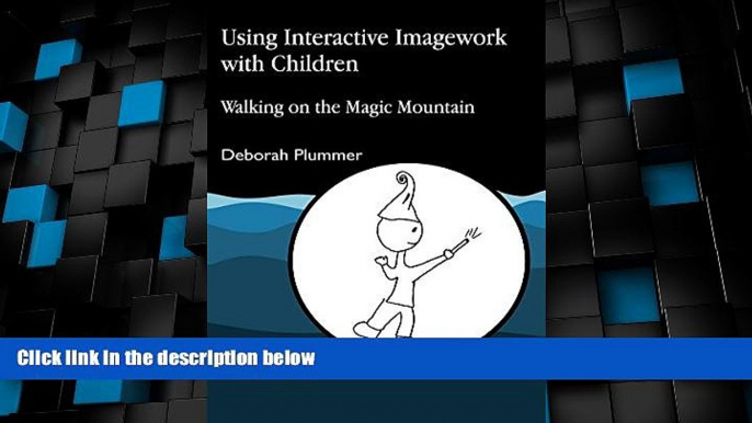 Must Have  Using Interactive Imagework with Children: Walking on the Magic Mountain  READ Ebook