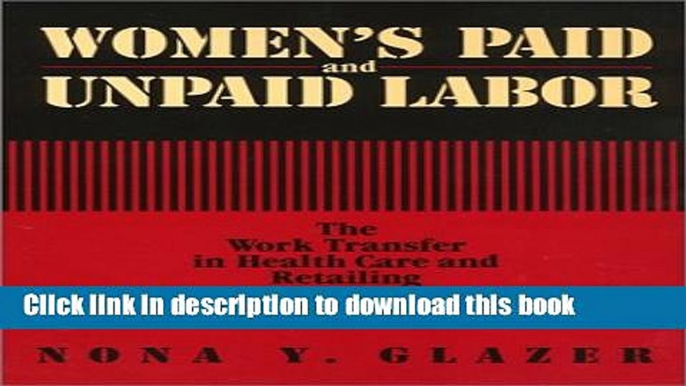 Ebook Women s Paid and Unpaid Labor: The Work Transfer in Health Care and Retailing (Women in the