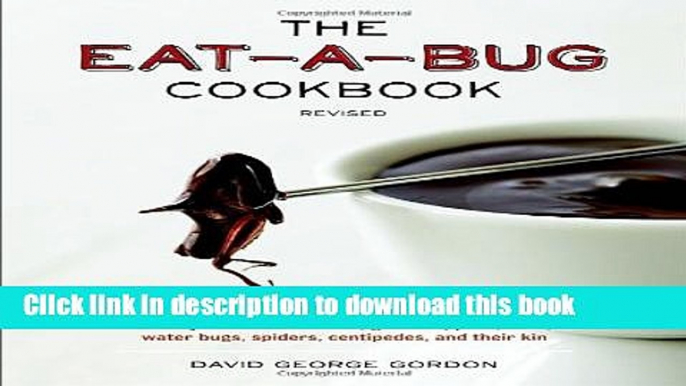 Ebook The Eat-a-Bug Cookbook, Revised: 40 Ways to Cook Crickets, Grasshoppers, Ants, Water Bugs,