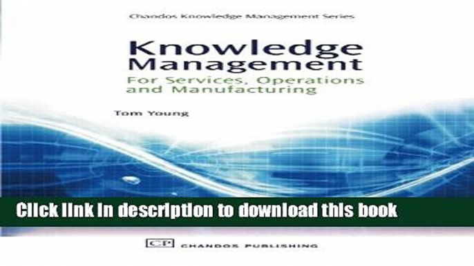 Ebook Knowledge Management for Services, Operations and Manufacturing (Chandos Knowledge